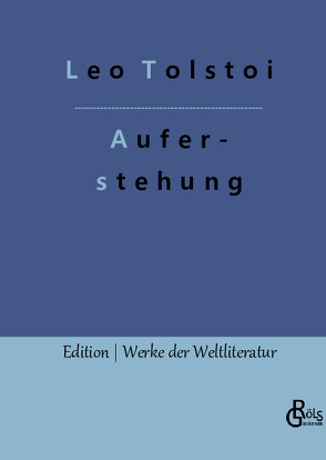 Auferstehung von Gröls-Verlag,  Redaktion, Tolstoi,  Leo