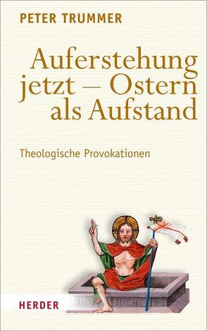 Auferstehung jetzt – Ostern als Aufstand von Trummer,  Peter