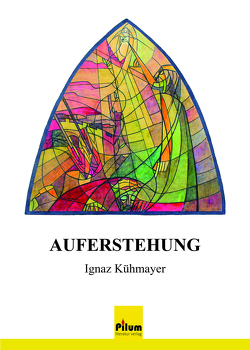 Auferstehung von Kühmayer,  Ignaz, Matzner,  Christian