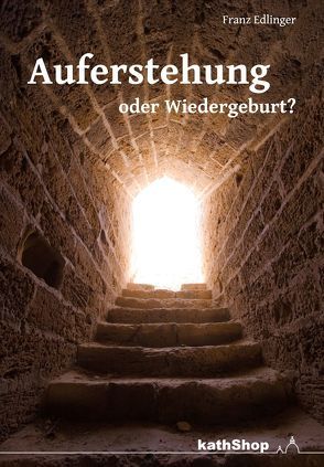 Auferstehung oder Wiedergeburt? von Edlinger,  Franz