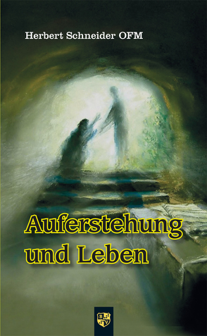 Auferstehung und Leben von Schneider,  Herbert