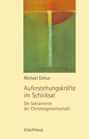 Auferstehungskräfte im Schicksal von Debus,  Michael