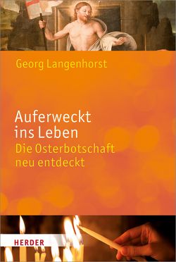 Auferweckt ins Leben von Langenhorst,  Georg