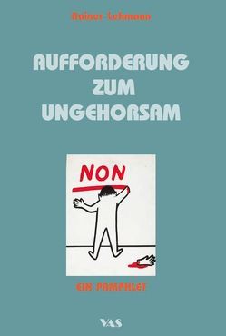 Aufforderung zum Ungehorsam von Lehmann,  Rainer