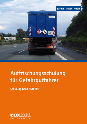 Auffrischungsschulung für Gefahrgutfahrer von Meyer,  Tom, Ridder,  Klaus, Sabath,  Uta