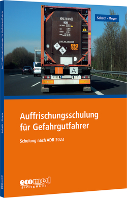 Auffrischungsschulung für Gefahrgutfahrer von Meyer,  Tom, Sabath,  Uta