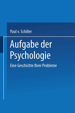 Aufgabe der Psychologie von Schiller,  Paul v.