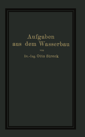 Aufgaben aus dem Wasserbau von Streck,  O.