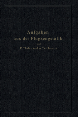 Aufgaben aus der Flugzeugstatik von Teichmann,  Alfred, Thalau,  Karl