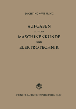 Aufgaben aus der Maschinenkunde und Elektrotechnik von Süchting,  Fritz