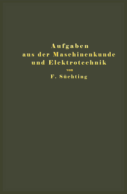 Aufgaben aus der Maschinenkunde und Elektrotechnik von Süchting,  Fritz