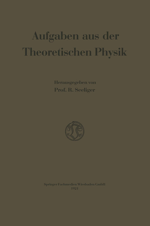 Aufgaben aus der Theoretischen Physik von Seeliger,  Rudolf