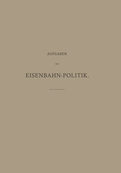 Aufgaben der Eisenbahn-Politik von Dorn,  Alexander