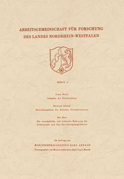 Aufgaben der Eisenforschung. Entwicklungslinien des deutschen Eisenhüttenwesens. Die wirtschaftliche und technische Bedeutung der Leichtmetalle und ihre Entwicklungsmöglichkeiten von Wever,  Franz