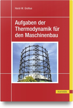 Aufgaben der Thermodynamik für den Maschinenbau von Grollius,  Horst-Walter