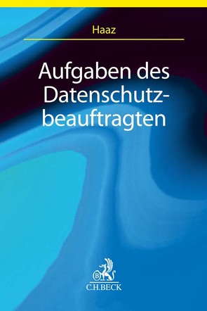 Aufgaben des Datenschutzbeauftragten von Haaz,  Heiko, Schilde-Stenzel,  Arlette, Voßbein,  Benedict, Voßbein,  Jörn