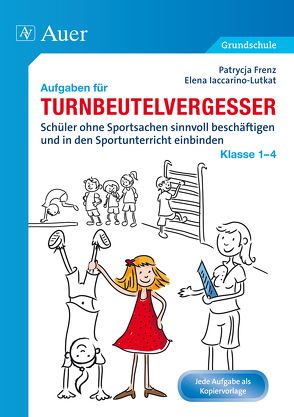 Aufgaben für Turnbeutelvergesser Klasse 1-4 von Frenz,  Patrycja, Iaccarino-Lutkat,  Elena