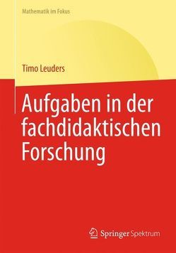 Aufgaben in der fachdidaktischen Forschung von Leuders,  Timo