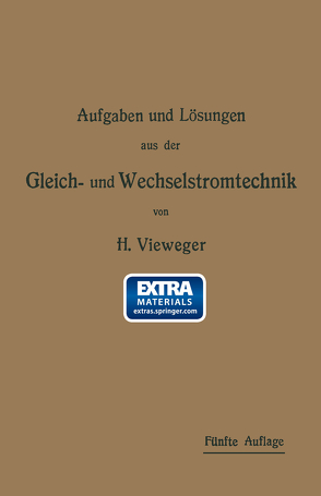 Aufgaben und Lösungen aus der Gleich- und Wechselstromtechnik von Vieweger,  Hugo