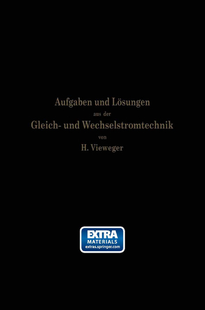 Aufgaben und Lösungen aus der Gleich- und Wechselstromtechnik von Vieweger,  Hugo