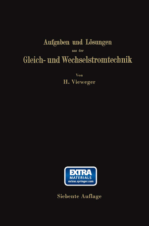 Aufgaben und Lösungen aus der Gleich- und Wechselstromtechnik von Vieweger,  Hugo