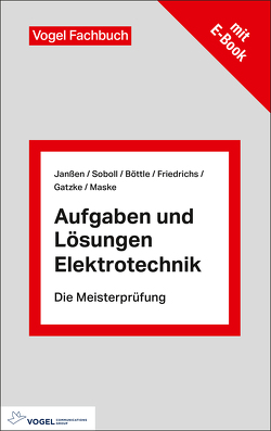 Aufgaben und Lösungen Elektrotechnik von Böttle,  Peter, Dennis,  Gatzke, Dirk,  Maske, Friedrichs,  Horst, Janßen,  Thorsten, Soboll,  Reinhard