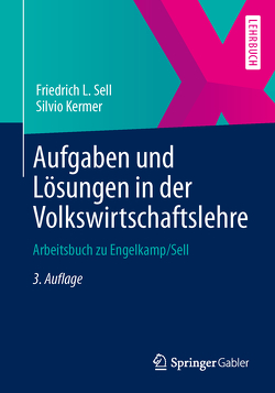 Aufgaben und Lösungen in der Volkswirtschaftslehre von Kermer,  Silvio, Sell,  Friedrich L.