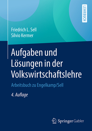 Aufgaben und Lösungen in der Volkswirtschaftslehre von Kermer,  Silvio, Sell,  Friedrich L.