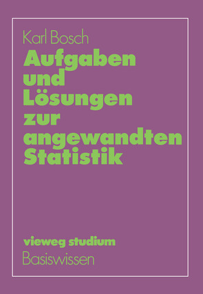 Aufgaben und Lösungen zur angewandten Statistik von Bosch,  Karl