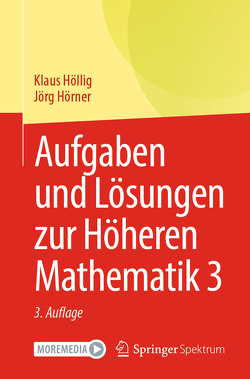 Aufgaben und Lösungen zur Höheren Mathematik 3 von Höllig,  Klaus, Hörner,  Jörg