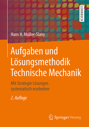 Aufgaben und Lösungsmethodik Technische Mechanik von Müller-Slany,  Hans H.