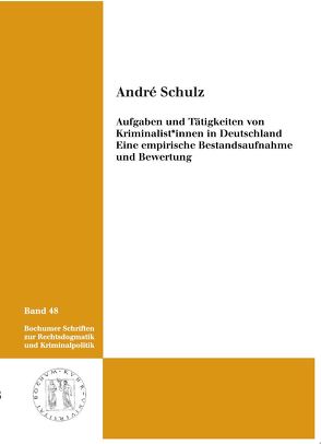 Aufgaben und Tätigkeiten von Kriminalist*innen in Deutschland von Schulz,  André