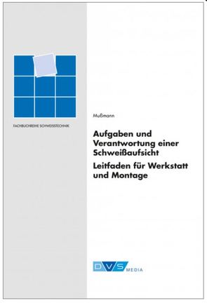 Aufgaben und Verantwortung einer Schweißaufsicht von Mußmann,  Jochen