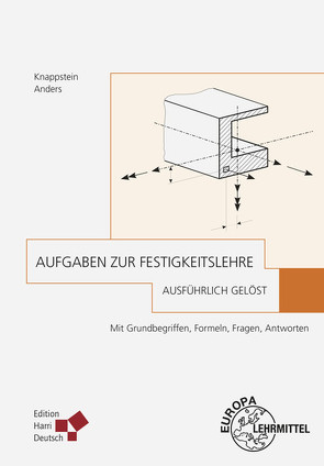 Aufgaben zur Festigkeitslehre – ausführlich gelöst von Anders,  Denis, Knappstein,  Gerhard