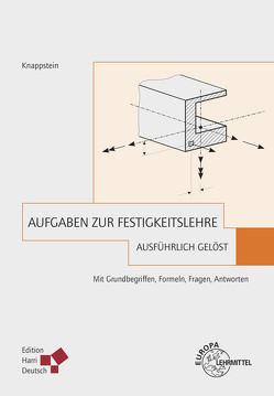 Aufgaben zur Festigkeitslehre – ausführlich gelöst von Knappstein,  Gerhard