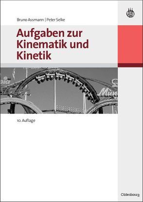 Aufgaben zur Kinematik und Kinetik von Assmann,  Bruno, Selke,  Peter