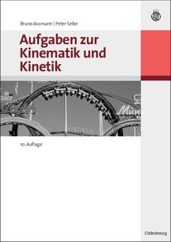 Aufgaben zur Kinematik und Kinetik von Assmann,  Bruno, Selke,  Peter