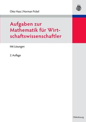 Aufgaben zur Mathematik für Wirtschaftswissenschaftler von Fickel,  Norman, Hass,  Otto