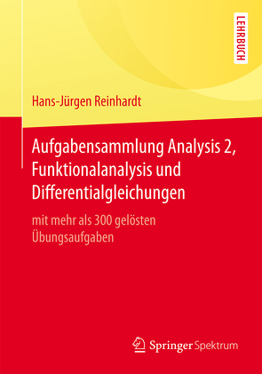 Aufgabensammlung Analysis 2, Funktionalanalysis und Differentialgleichungen von Reinhardt,  Hans-Jürgen