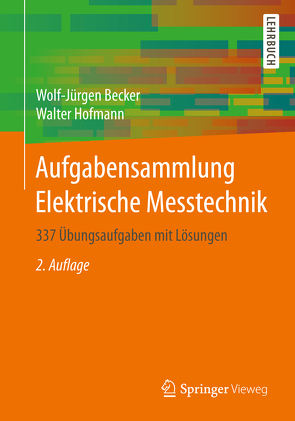 Aufgabensammlung Elektrische Messtechnik von Becker,  Wolf-Jürgen, Hofmann,  Walter