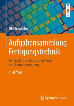 Aufgabensammlung Fertigungstechnik von Wojahn,  Ulrich, Zipsner,  Thomas