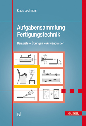 Aufgabensammlung Fertigungstechnik von Lochmann,  Klaus