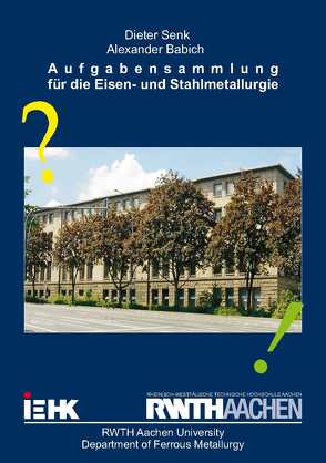 Aufgabensammlung für die Eisen- und Stahlmetallurgie von Babich,  Alexander, Senk,  Dieter