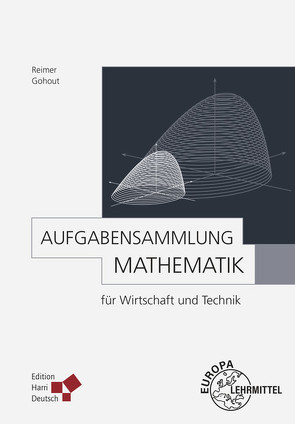 Aufgabensammlung Mathematik für Wirtschaft und Technik von Gohout,  Wolfgang, Reimer,  Dorothea