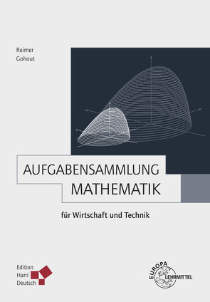 Aufgabensammlung Mathematik für Wirtschaft und Technik von Gohout,  Wolfgang, Reimer,  Dorothea