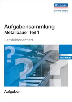 Aufgabensammlung Metallbauer Teil 1 von Walters,  Albert