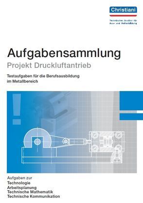 Aufgabensammlung Projekt Druckluftantrieb von Bayer,  Wolfgang K.