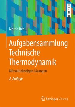 Aufgabensammlung Technische Thermodynamik von Dehli,  Martin