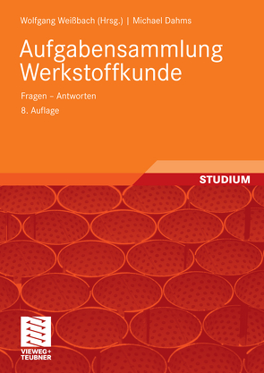 Aufgabensammlung Werkstoffkunde von Dahms,  Michael, Weißbach,  Wolfgang