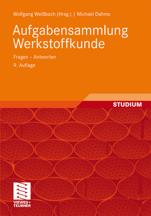 Aufgabensammlung Werkstoffkunde von Dahms,  Michael, Weißbach,  Wolfgang